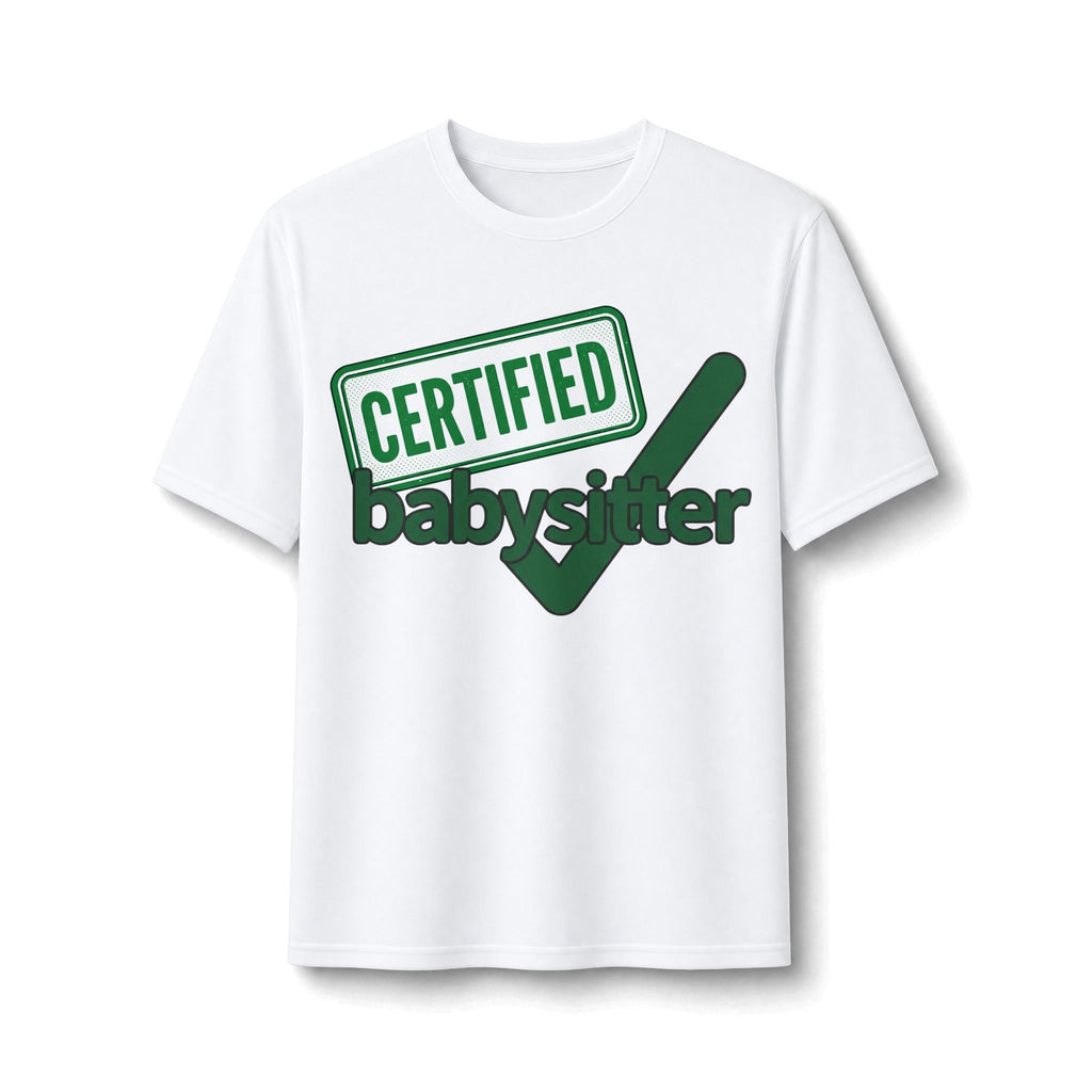 Certified Babysitter T-Shirt — Funny Babysitting Gift Tee